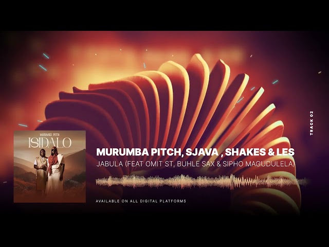 Murumba Pitch, Sjava &Amp; Shakes &Amp; Les - Jabula  (Feat. Omit St, Buhle Sax &Amp; Sipho Magudulela)