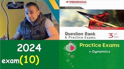 practice exam 10 dynamics 2024 moasser