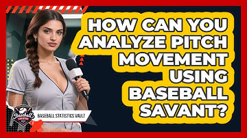 How Can You Analyze Pitch Movement Using Baseball Savant? - Baseball Statistics Vault