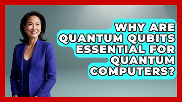 Why Are Quantum Qubits Essential For Quantum Computers? - Quantum Tech Explained