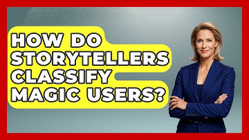 How Do Storytellers Classify Magic Users? - The Storytellers Room