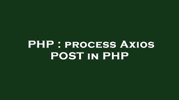 PHP : process Axios POST in PHP