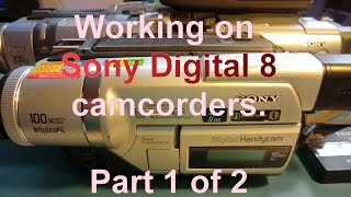 Working on Sony Digital 8 camcorders. Part 1 of 2.
