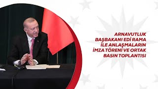 Arnavutluk Başbakanı Edi Rama Ile Anlaşmaların İmza Töreni Ve Ortak Basın Toplantısı