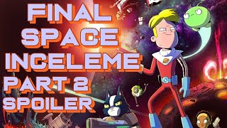 Final Space İnceleme Part 2 Spoilerli Kısım