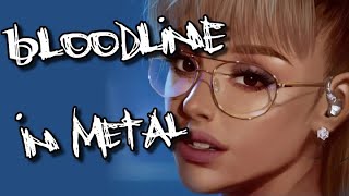 Ariana Grande - bloodline (Metal Cover)