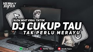 DJ CUKUP TAU TAK PERLU MERAYU  SLOW BEAT VIRAL FYP TIKTOK                              [FREE FLM]