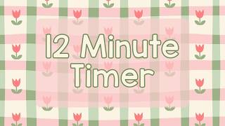 12 Minute Timer - Cute Spring Flowers - Spring Time - Tulips - Chill Timer - Calm Ending Chime