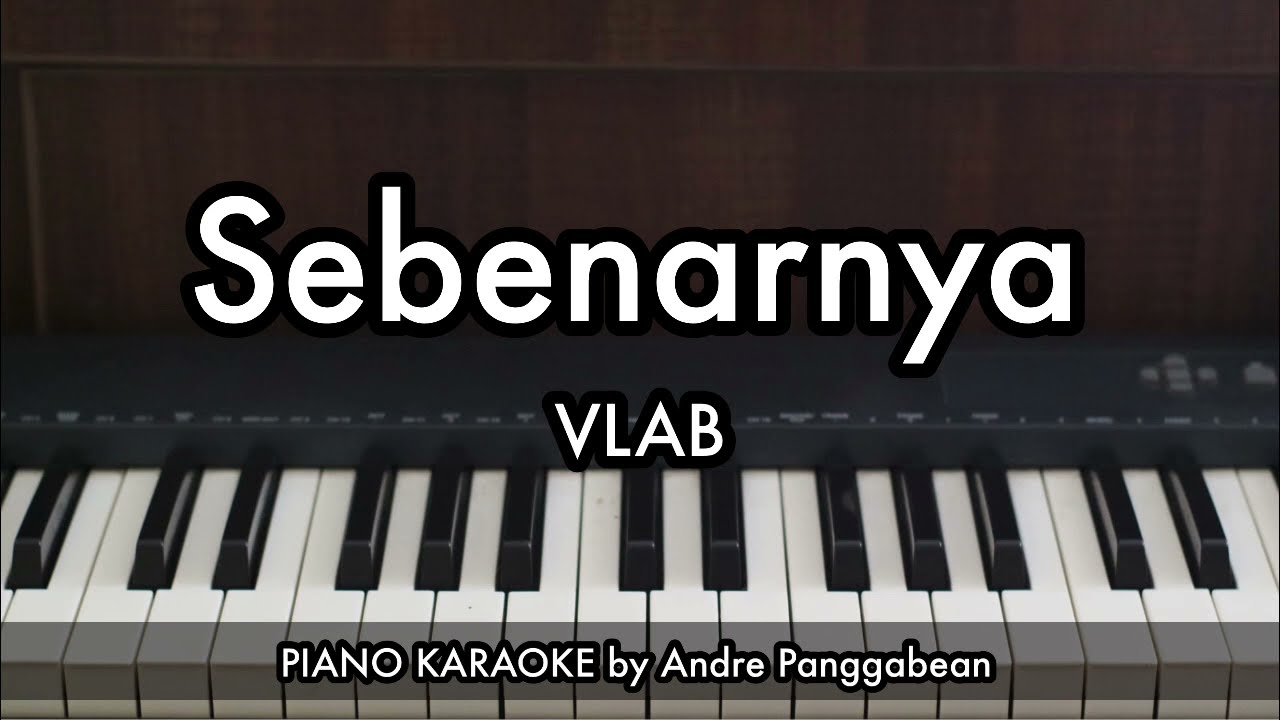 Sebenarnya - VLAB | Piano Karaoke by Andre Panggabean