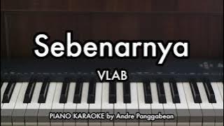 Sebenarnya - VLAB | Piano Karaoke by Andre Panggabean