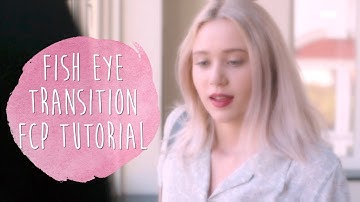 fisheye transition fcp tutorial #10 (ae inspired)