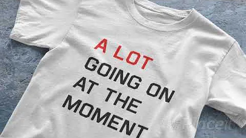 A Lot Going On At The Moment Shirt