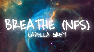 Capella Grey - Breathe(Nfs) (432Hz)Lyrics