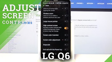 Turn On High Contrast Text / Use Accessibility Settings - LG Q6