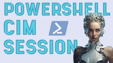 PowerShell Tutorial: Master the Art of Remote Management using CIM Session.