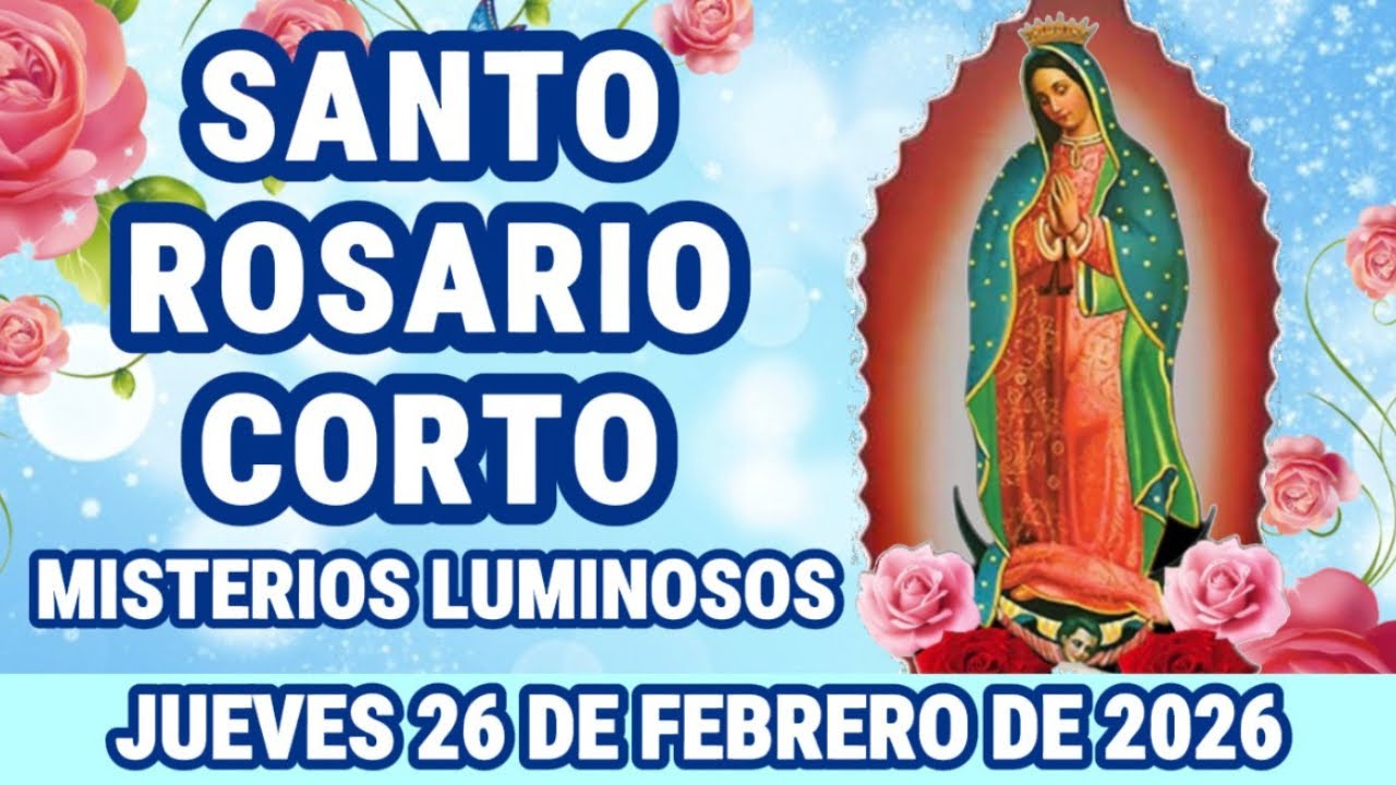 Santo Rosario Corto de hoy Jueves 26 de Febrero de 2026 Misterios de Luz {Madre intercesora}