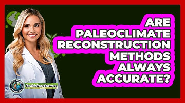 Are Paleoclimate Reconstruction Methods Always Accurate? - Earth Science Answers