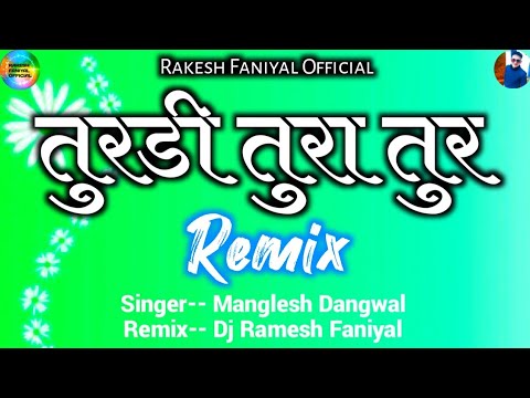 Turdi Tura Tur   Manglesh Dangwal   Remix Version   Dj Ramesh Faniyal   Rakesh Faniyal   2022