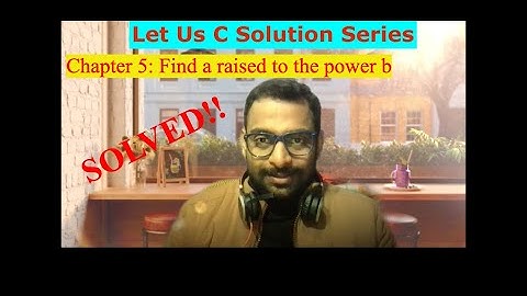 WAP to find a raised to the power b || Chapter 5 Problem [B](c) || Let Us C Solution