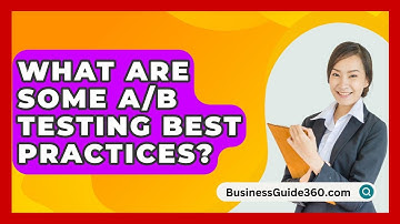 What Are Some A/B Testing Best Practices? - BusinessGuide360.com
