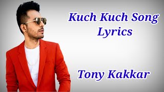 Kuch Kuch Lyrics Tony Kakkar ll Kuch Kuch Hota Hai Par Sahi Hai Song Lyrics