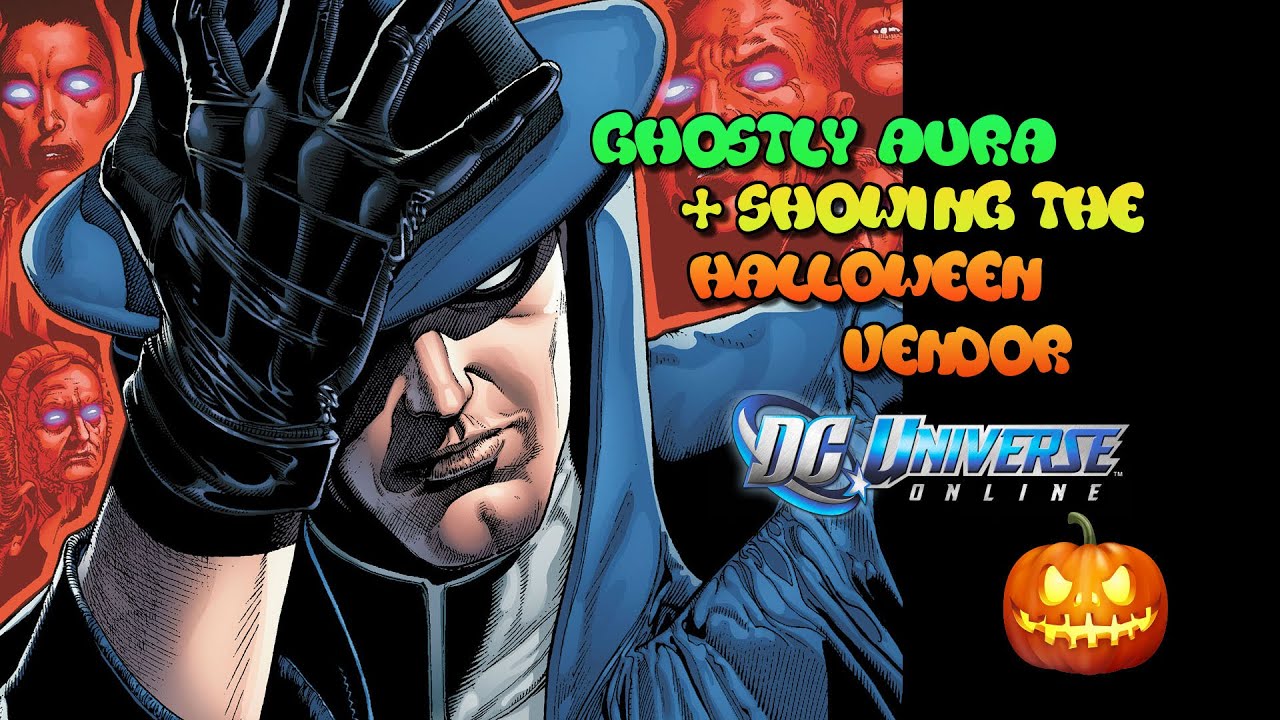 Ghostly Aura And Showing The Halloween Event Vendor Items In Dcuo YouTube