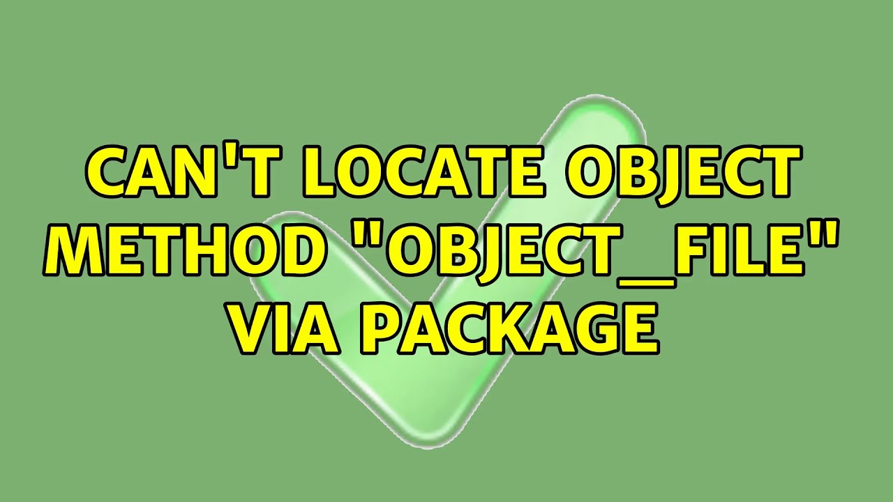 Can't locate object method "object_file" via package