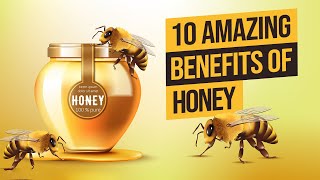 10 UNBELIEVABLE AND INCREDIBLE BENEFITS OF HONEY