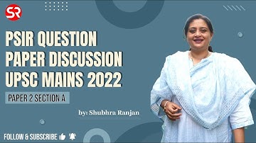 Analysis of PSIR Paper 2 Section A, 2022 | UPSC Mains 2022 | Shubhra Ranjan