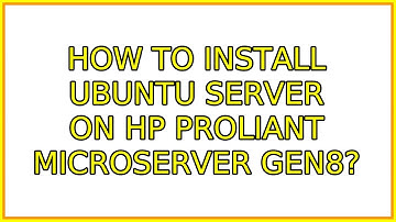 How to install Ubuntu Server on HP ProLiant MicroServer Gen8? (3 Solutions!!)