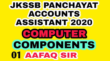 JKSSB PANCHAYAT ACCOUNTS ASSISTANT 2020 / COMPUTER COMPONENTS BY AAFAQ SIR