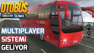 OTOBÜS SIMULATOR ULTIMATE | MULTIPLAYER SİSTEMİ GELİYOR // ANDROID - IOS - PC !!