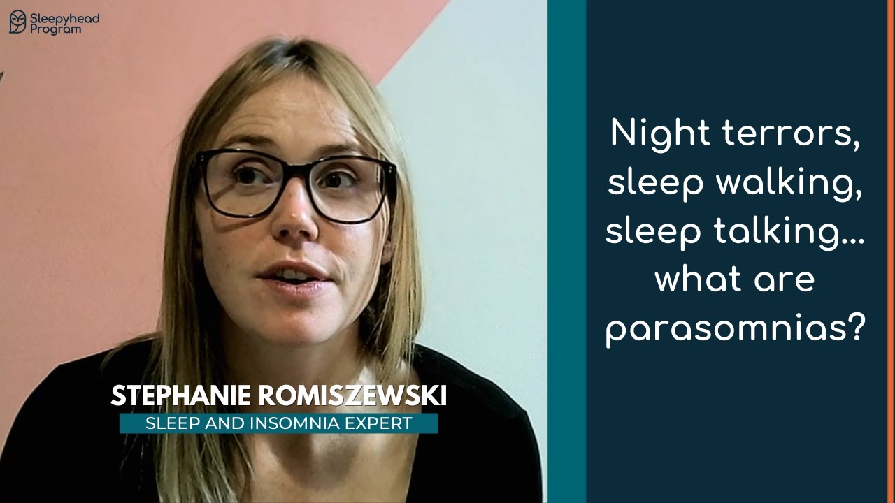 Night terrors, sleep walking, sleep talking... what are parasomnias?