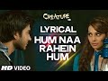 LYRICAL: Hum Na Rahein Hum with Lyrics | Mithoon | Creature 3D | Benny Dayal | Bollywood Songs