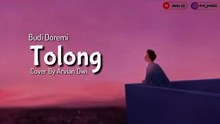 Lirik Budi Doremi - Tolong (Cover By Arvian Dwi)