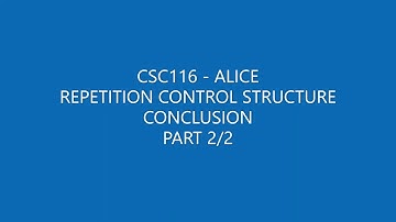 CSC116 - ALICE - REPETITION CONTROL STRUCTURE (PART 2/2)