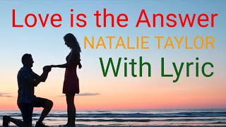 Natalie Taylor - Love Is The Answer - with Lyric