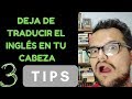 Cómo dejar de traducir en tu cabeza - 3 tips sencillos (2019)