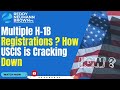 Multiple h1b registrations how uscis is cracking down