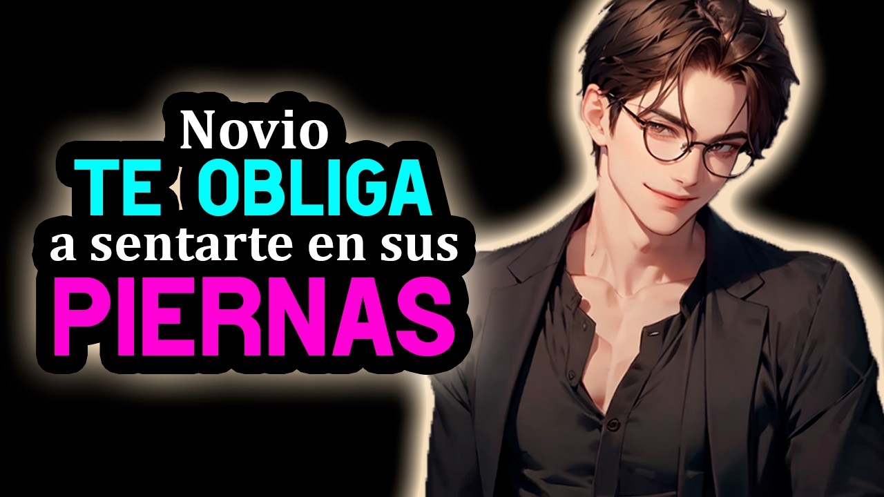 Novio C0QUETO Te Obliga A Sentarte En Sus Piernas❤️ [Susurros] [M4F] [Te Da Su AMORS] ASMR #AsmrRp