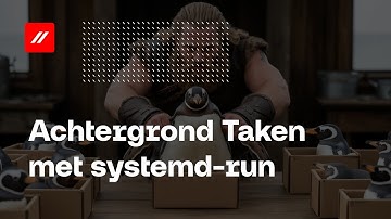 Achtergrond Taken met systemd-run