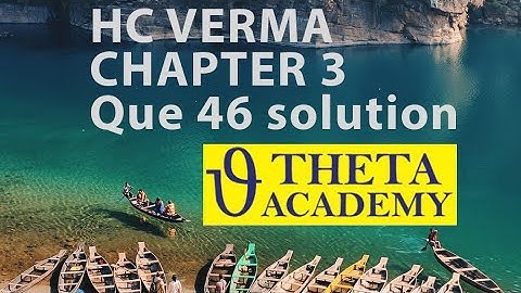 HC VERMA Chapter 3 Q46 by Rohit Jain IIIT DELHI