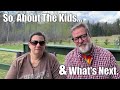 So About The Kids... &amp; What&#39;s Next | Big Family Homestead