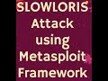 slowloris  DOS Attack using Measploit Framework ( MSFCONSOLE)