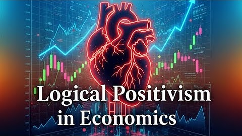 Logical Positivism in Economics-The Science without Soul