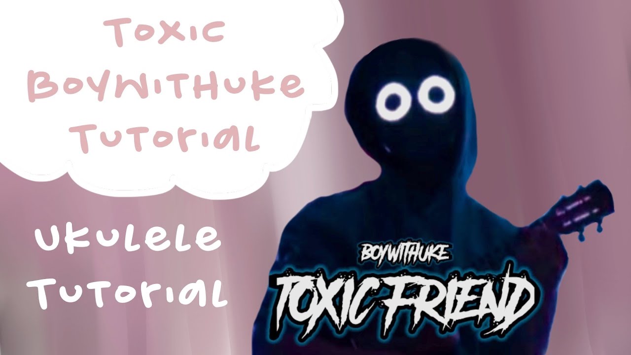 TOXIC - BoyWithUke  UKULELE TUTORIAL 