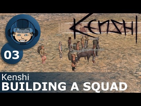 BUILDING A SQUAD - Kenshi: Ep. #3 - Kenshi Sandbox RPG Gameplay Walkthrough