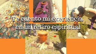 Transformaciones y mi experiencia en un retiro espiritual - Lei Nerea Manrique.