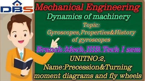 DBS -  Gyroscopes, Properties & History of Gyroscopes, Gyroscopic couple,IIIB.Tech-Isem,UNIT-II.