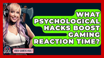 What Psychological Hacks Boost Gaming Reaction Time? - Video Gamers Vault